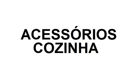 CapaGrupoAcessoriosCozinha.jpg